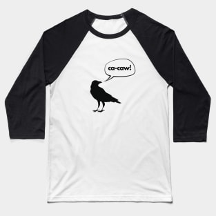 Ca-caw said the crow Baseball T-Shirt